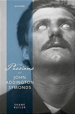 Passions Of John Addington Symonds-..