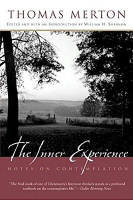 The Inner Experience: Notes On Contemplation-..