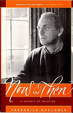 Now And Then: A Memoir Of Vocation-..