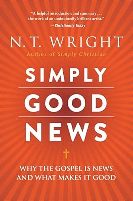 Simply Good News: Why The Gospel Is News And What Makes It Good-..