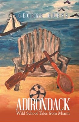 Adirondack: Wild School Tales From Miami-..