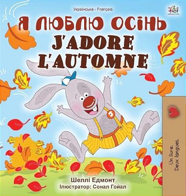 J'Adore L'Automne (Livre Pour Enfants Bilingue Ukrainien-Français)-..