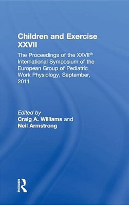 Children And Exercise XXVII: The Proceedings Of The Xxviith International Symposium Of The European Group Of Pediatric Work Physiology, September, 201-..