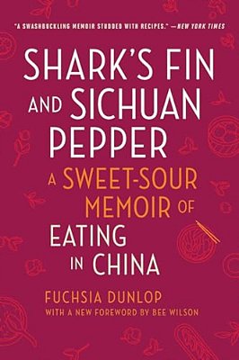 Shark's Fin And Sichuan Pepper: A Sweet-Sour Memoir Of Eating In China-..