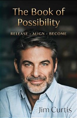 The Book Of Possibility: Release. Align. Become. -..