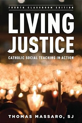 Living Justice: Catholic Social Teaching In Action-..