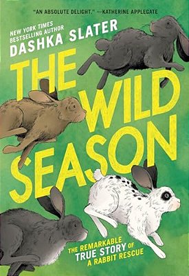 The Wild Season: The Remarkable True Story Of A Rabbit Rescue-..