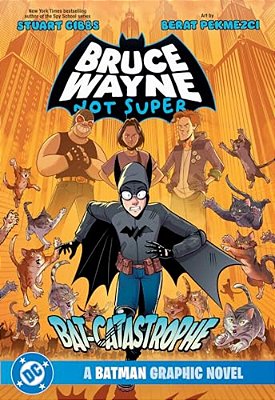 Bruce Wayne: Not Super: The Bat-Catastrophe-..