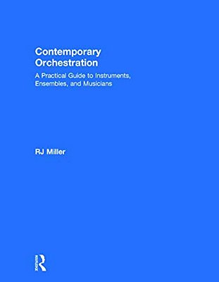 Contemporary Orchestration: A Practical Guide To Instruments, Ensembles, And Musicians-..