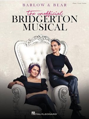Barlow & Bear: The Unofficial Bridgerton Musical - Piano/Vocal/guitar Songbook-..