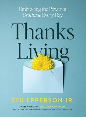 Thanks-Living: Embracing The Power Of Gratitude Every Day-..