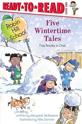 Five Wintertime Tales: Snow Day; Wash Your Hands!; Groundhog Day; Martin Luther King Jr. Day; Presidents' Day-..