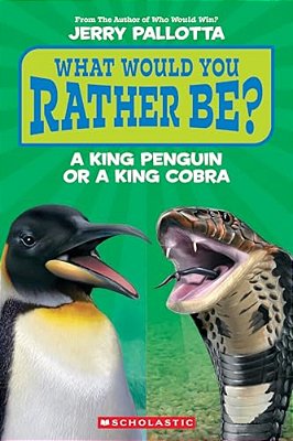 What Would You Rather Be? A King Penguin Or A King Cobra?-..