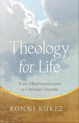 Theology For Life: A Joy-Filled Introduction To Christian Doctrine-..