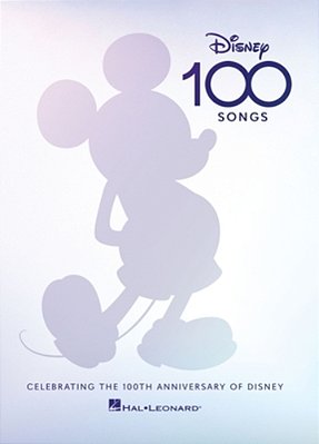 Disney 100 Songs: Songbook Celebrating The 100Th Anniversary Of Disney Complete With Foreword By Alan Menken, Preface By Disney Historian Randy Thornt-..