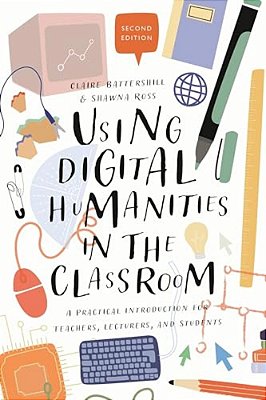 Using Digital Humanities In The Classroom: A Practical Introduction For Teachers, Lecturers, And Students-..