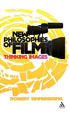 New Philosophies Of Film: Thinking Images-..
