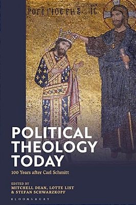 Political Theology Today: 100 Years After Carl Schmitt-..