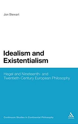 Idealism And Existentialism: Hegel And Nineteenth- And Twentieth-Century European Philosophy-..