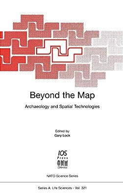 Beyond The Map: Archaeology And Spatial Technologies-..
