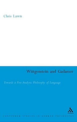 Wittgenstein And Gadamer: Towards A Post-Analytic Pphilosophy Of Language-..