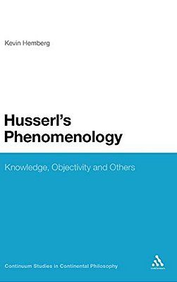 Husserl's Phenomenology: Knowledge, Objectivity And Others-..