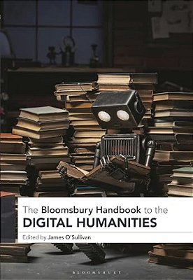 The Bloomsbury Handbook To The Digital Humanities-..