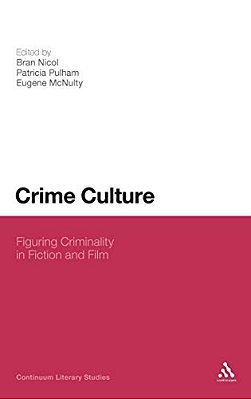 Crime Culture: Figuring Criminality In Fiction And Film-..