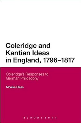 Coleridge And Kantian Ideas In England, 1796-1817: Coleridge's Responses To German Philosophy-..