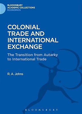 Colonial Trade And International Exchange: The Transition From Autarky To International Trade-..