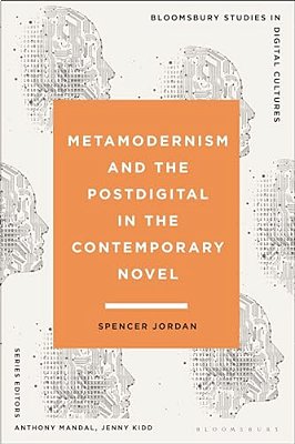 Metamodernism And The Postdigital In The Contemporary Novel-..