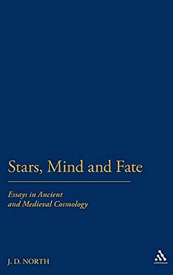 Stars, Mind & Fate: Essays In Ancient And Mediaeval Cosmology-..