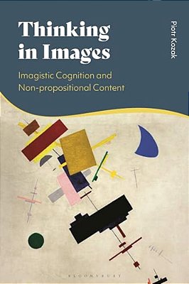 Thinking In Images: Imagistic Cognition And Non-Propositional Content-..
