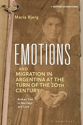 Emotions And Migration In Argentina At The Turn Of The 20Th Century-..