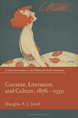 Cocaine, Literature, And Culture, 1876-1930-..