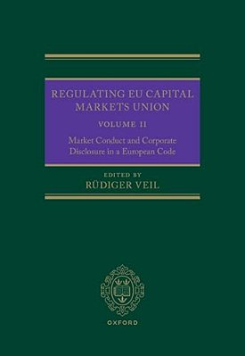 Regulating Eu Capital Markets Union: Volume II: Market Conduct And Corporate Disclosure In A European Code-..