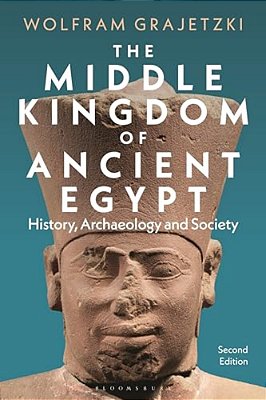 The Middle Kingdom Of Ancient Egypt: History, Archaeology And Society-..