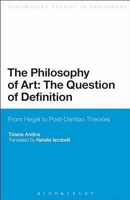 The Philosophy Of Art: The Question Of Definition: From Hegel To Post-Dantian Theories-..
