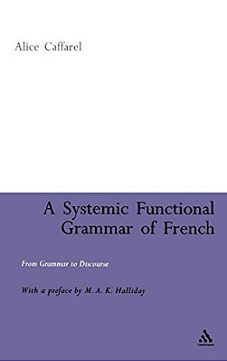 Systemic Functional Grammar Of French: From Grammar To Discourse-..
