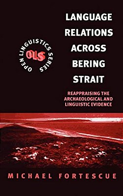 Language Relations Across The Bering Strait: Reappraising The Archaeological And Linguistic Evidence-..
