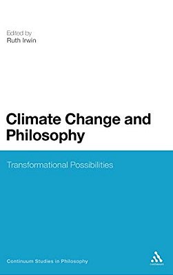 Climate Change And Philosophy: Transformational Possibilities-..