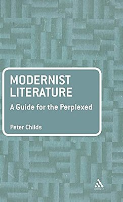 Modernist Literature: A Guide For The Perplexed-..