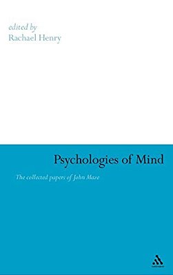 Psychologies Of Mind: The Collected Papers Of John Maze-..