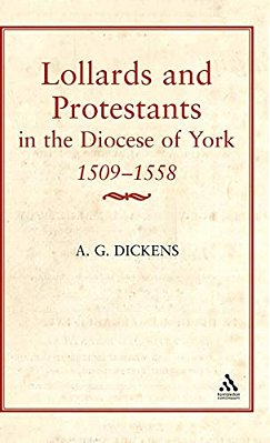 Lollards & Protestants In The Diocese Of York, 1509-58-..