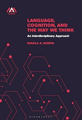 Language, Cognition, And The Way We Think: An Interdisciplinary Approach-..