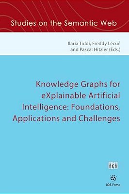 Knowledge Graphs For Explainable Artificial Intelligence: Foundations, Applications And Challenges-..