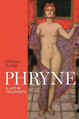 Phryne: A Life In Fragments-..