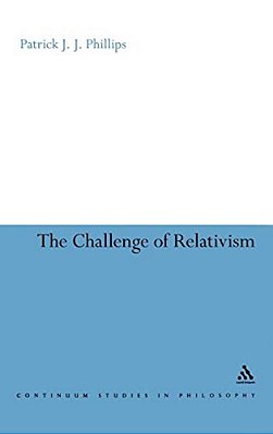 Challenge Of Relativism: Its Nature And Limits-..
