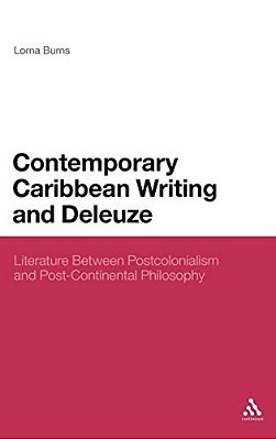 Contemporary Caribbean Writing And Deleuze: Literature Between Postcolonialism And Post-Continental Philosophy-..