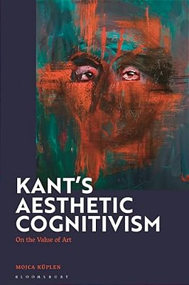 Kant's Aesthetic Cognitivism: On The Value Of Art-..
